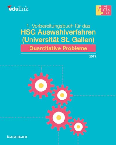 1. Vorbereitungsbuch für das HSG Auswahlverfahren (Universität St. Gallen): Quantitative Probleme (Vorbereitung für das HSG Auswahlverfahren (Universität St. Gallen) 2025, Band 2)