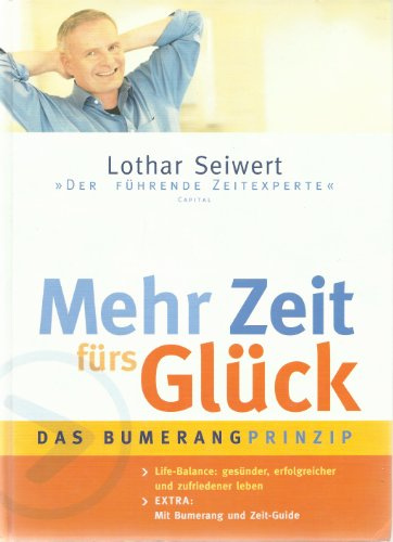 Mehr Zeit fürs Glück. Das Bumerang-Prinzip