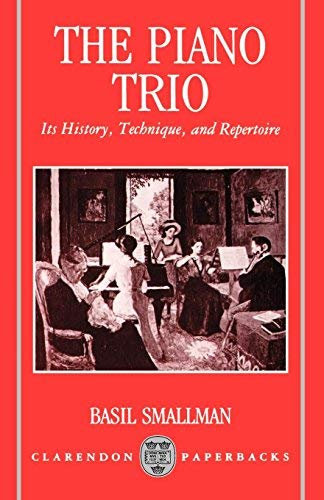 The Piano Trio: Its History, Technique, and Repertoire (Clarendon Paperbacks) by Basil Smallman (1992-03-19)