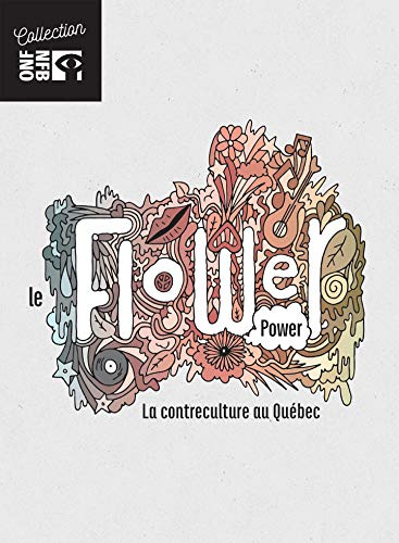 Le Flower Power // La Contreculture Au Quebec Avec Harmonium en Californie,Robert Charlebois,Carole Laure,Mouffe,Raoul Dugay...(2 Dvd)