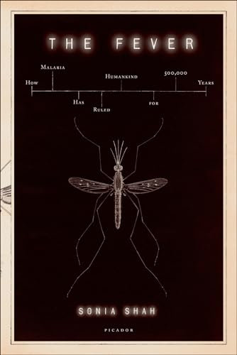 The Fever: How Malaria Has Ruled Humankind for 500,000 Years (English Edition)