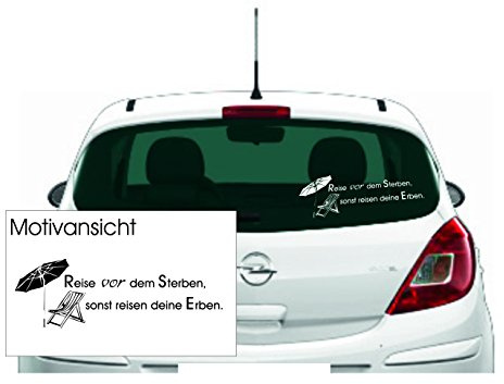 KFZ Aufkleber - Spruch: 'Reise vor dem Sterben, sonst reisen deine Erben.'// Farben- und Größenwahl (Schwarz - 300 mm x 100 mm)