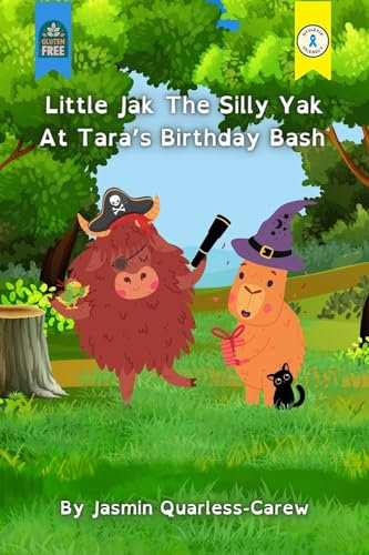 Little Jak The Silly Yak At Tara’s Birthday Bash: Dyslexia and Irlen syndrome friendly children's picture book about birthday parties and coeliac disease (The Silly Yak Stories)