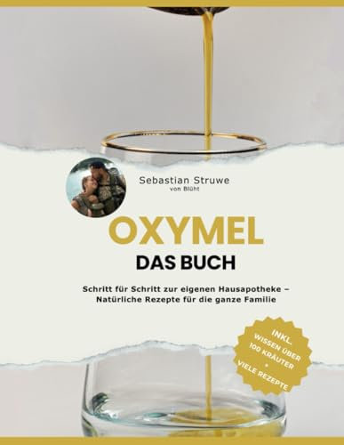 Oxymel DAS BUCH: Schritt für Schritt zur eigenen Hausapotheke – Natürliche Rezepte für die ganze Familie