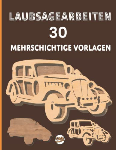 Laubsägearbeit 30 Mehrlagige Vorlagen: Laubsägevorlagen für Autos, Katzen, Tiere, Ornamente, Cowboys, Fische, Hirsche, Weihnachten... (LAUBSÄGEN, Band 4)