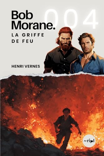 Bob Morane - La Griffe De Feu: Tome 004 (Saga Bob Morane : Voyages, Récits et Aventures, Band 4)
