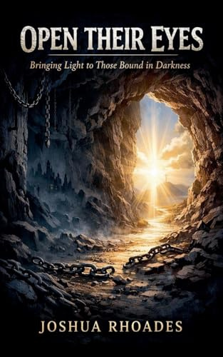 Open Their Eyes - Bringing Light to Those Bound in Darkness