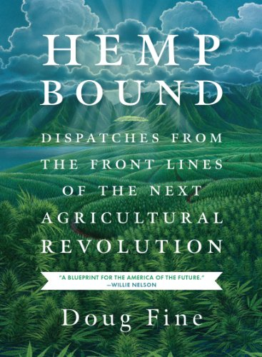 Hemp Bound: Dispatches from the Front Lines of the Next Agricultural Revolution (English Edition)