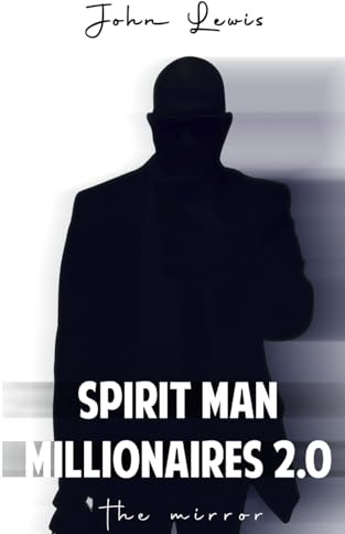 SPIRIT MAN MILLIONAIRES 2.0 The Mirror