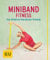 Miniband-Fitness: Das effektive Ganzkörper-Training (GU Buch plus Körper & Seele)