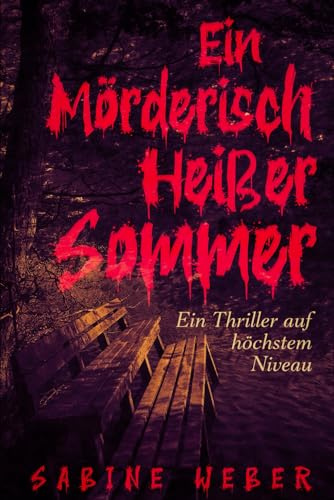 Ein mörderisch heißer Sommer: Ein Thriller auf höchstem Niveau