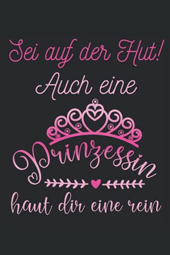 Sei auf der Hut! Auch eine Prinzessin haut dir eine rein: 6x9 Zoll Notizbuch liniert 120 Seiten für Prinzessinnen mit Humor