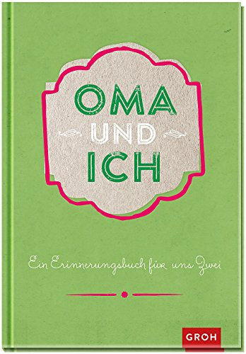 Oma und ich: Ein Erinnerungsbuch für zwei (GROH Erinnerungsalbum)