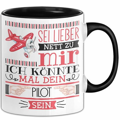 Pilot Tasse Geschenk Flugzeug Geschenkidee Sei Lieber Nett Zu Mir Ich Könnte Mal Dein Pilot Sein (Schwarz)