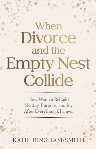 When Divorce and the Empty Nest Collide