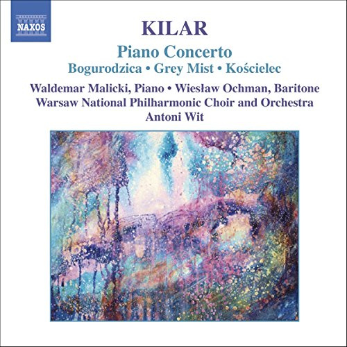 Kilar: Piano Concerto / Bogurodzica / Grey Mist / Koscielec