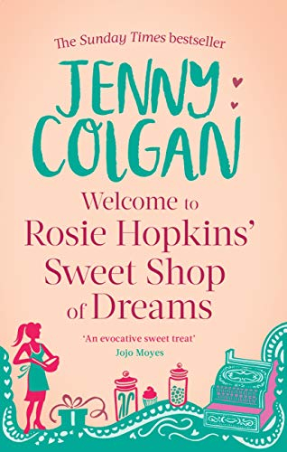 Welcome To Rosie Hopkins' Sweetshop Of Dreams: From the bestselling author of feel-good romance
