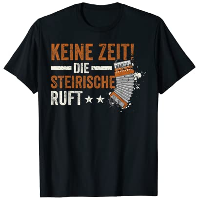 Die Steirische ruft Akkordeon Ziehharmonika Harmonika T-Shirt