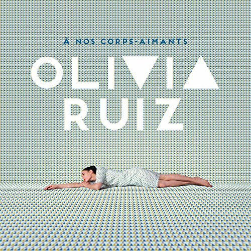 Olivia Ruiz - A Nos Corps Aimants (Lim)
