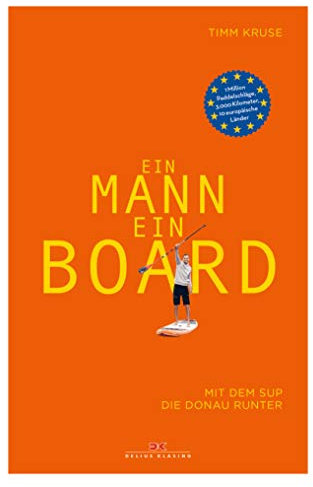 Ein Mann, ein Board: Mit dem SUP die Donau runter (Abenteuer & Fernweh)