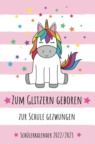 Schülerkalender 2022 / 2023: Einhorn Schulplaner von August 2022 bis Juli 2023 | Wochenplaner, Terminkalender, Schulkalender und Hausaufgabenheft in ... 2 Seiten für das neue Schuljahr | ca. DIN A 5