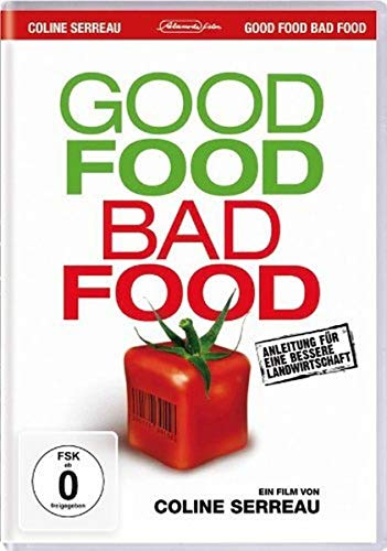 Good Food Bad Food - Anleitung für eine bessere Landwirtschaft