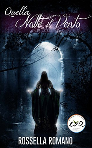 Quella Notte il Vento: Romanzo Fantasy. Volume Unico.