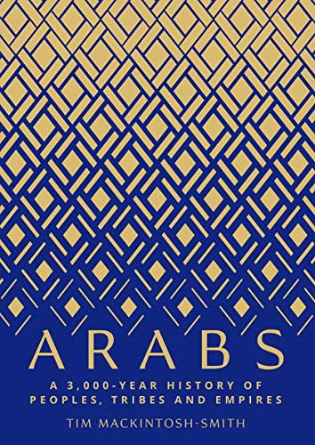 Arabs: A 3,000-Year History of Peoples, Tribes and Empires (English Edition)