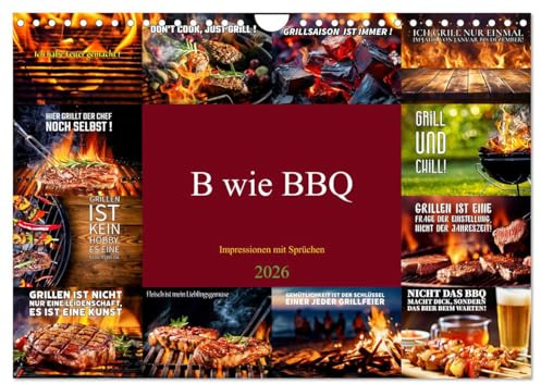 B wie BBQ Impressionen mit Sprüchen (Wandkalender 2026 DIN A4 quer), CALVENDO Monatskalender: Genießen Sie das knisternde Erlebnis einer perfekten Grillkunst! (CALVENDO Lifestyle)
