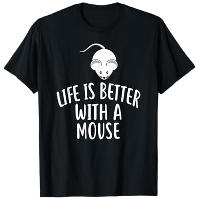 Life is Better with A Mouse T-Shirt Funny MICE T-Shirt