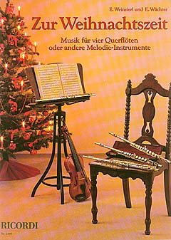 Musikverlag Ricordi & Co ZUR Weihnachtszeit - arrangiert für Vier Stimmen - Querflöte [Noten/Sheetmusic] Komponist: WEINZIERL Elisabeth + WAECHTER Edmund