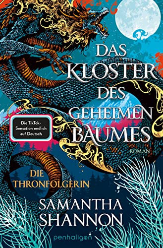 Das Kloster des geheimen Baumes - Die Thronfolgerin: Roman - Starke Heldinnen treffen auf gefährliche Drachen – die TikTok-Sensation auf Deutsch! (A Day of Fallen Night-Saga 1)