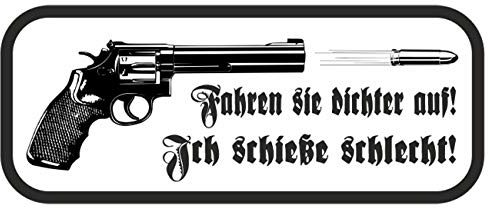 wetterfester Aufkleber Fahren sie dichter auf ICH SCHIESSE SCHLECHT