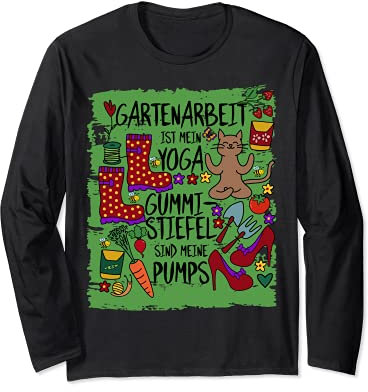 Gartenarbeit ist mein Yoga Gummistiefel sind meine Pumps Langarmshirt