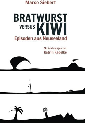 Bratwurst versus Kiwi: Episoden aus Neuseeland