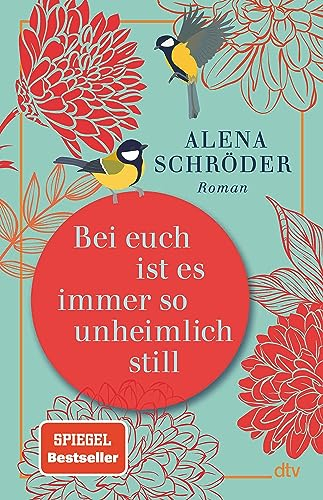 Bei euch ist es immer so unheimlich still: Roman | »Unterhaltsam und bewegend – ein tolles Buch.« NDR Kultur