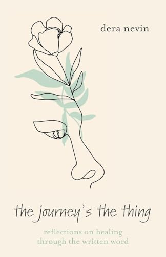 The Journey's the Thing: Reflections on Healing though the Written Word