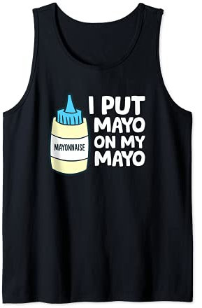 Ho messo la maionese sulla mia maionese Maionese Canotta