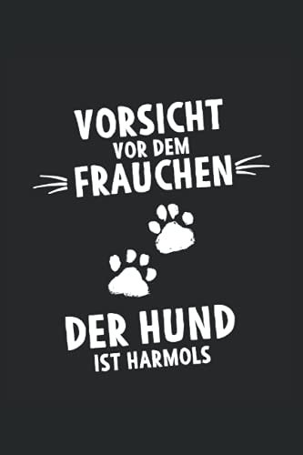 Vorsicht vor dem Frauchen - Der Hund ist harmlos: Mantrailing Notizbuch für Hundeliebhaber und Hundebesitzer - Erfasse Notizen für den Hundesport und Rettungshundearbeit.