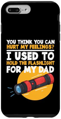 You Can’t Hurt My Feelings Used To Hold The Flashlight Dad Case for iPhone 7 Plus/8 Plus