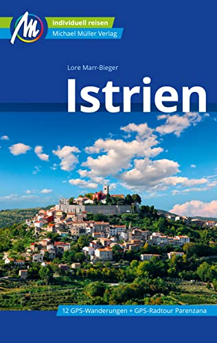 Istrien Reiseführer Michael Müller Verlag: Individuell reisen mit vielen praktischen Tipps (MM-Reiseführer)