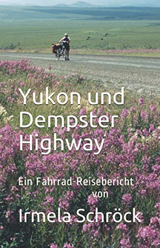 Yukon und Dempster Highway: Ein Fahrrad-Reisebericht