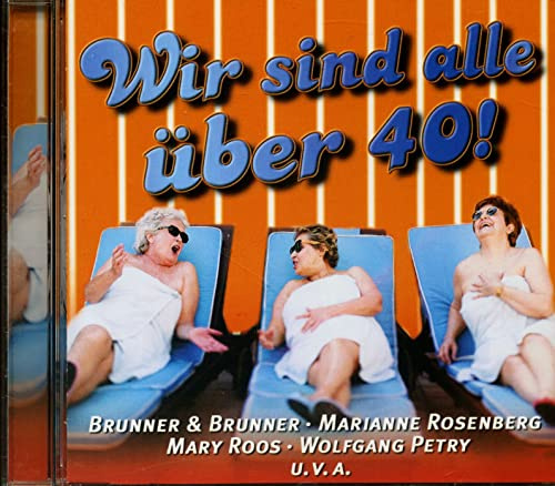 Wir Sind Alle Über 40!