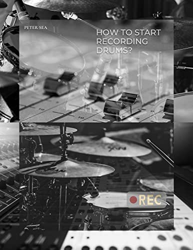 HOW TO START RECORDING DRUMS? (English Edition)