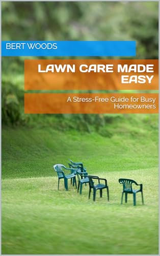 Lawn Care Made Easy: A Stress-Free Guide for Busy Homeowners