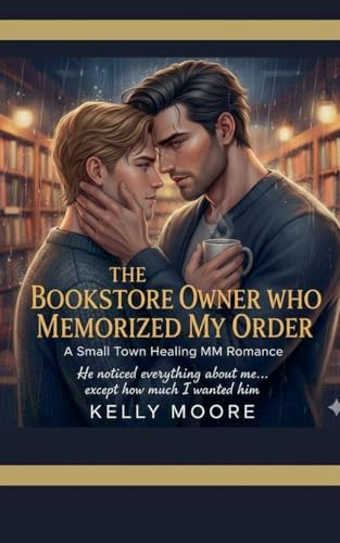 The Bookstore Owner Who Memorized My Order (M/M Small Town Romance, Band 2)