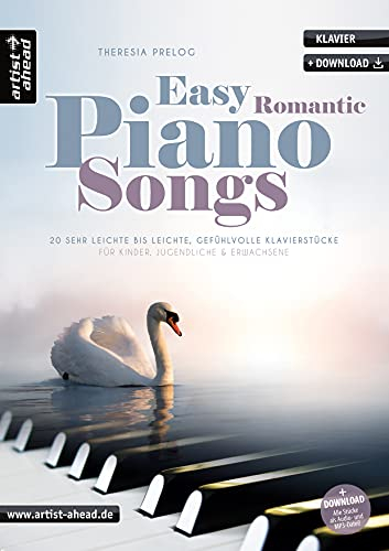 Easy Romantic Piano Songs: 20 sehr leichte bis leichte, gefühlvolle Klavierstücke für Kinder, Jugendliche & Erwachsene (inkl. Download). Anfänger. Balladen. ... Spielstücke von Theresia Prelog)