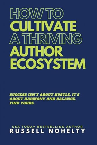 How to Cultivate a Thriving Author Ecosystem (The Author Stack, Band 6)
