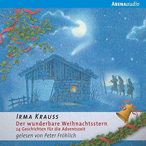 Der wunderbare Weihnachtsstern: 24 Geschichten für die Adventszeit