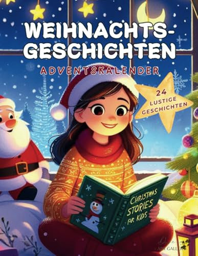 Weihnachtsgeschichten Adventskalender - 24 lustige Weihnachtsgeschichten voller magischer Erlebnisse für Kinder